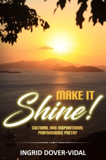 Make It Shine! : Cultural and Inspirational Performance Poetry