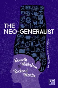 The Neo-Generalist : Where you go is who you are, Paperback / softback Book The Neo-Generalist : Where you go is who you are, Paperback / softback Book