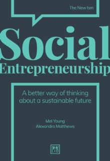 Social Entrepreneurship : A better way of thinking about a sustainable future