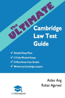 The Ultimate Cambridge Law Test Guide : Detailed Essay Plans, 15 Fully Worked Essays, 10 Must Know Case Studies, Written by Cambridge Lawyers, Cambridge Law Test, 2019 Edition, UniAdmissions, Paperback / softback Book The Ultimate Cambridge Law Test Guide : Detailed Essay Plans, 15 Fully Worked Essays, 10 Must Know Case Studies, Written by Cambridge Lawyers, Cambridge Law Test, 2019 Edition, UniAdmissions, Paperback / softback Book