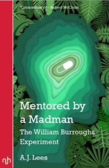 Mentored by a Madman : The William Burroughs Experiment