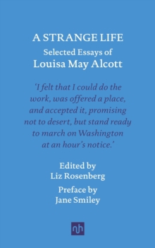 A Strange Life : Selected Essays of Louisa May Alcott