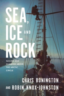 Sea, Ice and Rock : Sailing and climbing Above the Arctic Circle