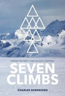 Seven Climbs : Finding the finest climb on each continent