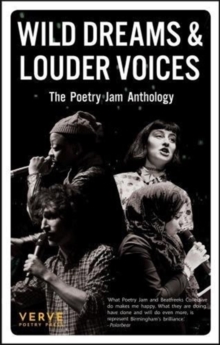 Wild Dreams And Louder Voices : The Poetry Jam Anthology