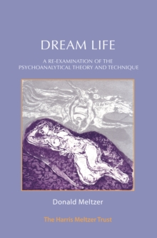 Dream Life : A Re-examination of the Psychoanalytic Theory and Technique