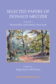 Selected Papers of Donald Meltzer - Vol. 1 : Personality and Family Structure