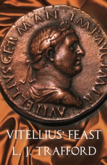 Vitellius' Feast : The Four Emperors Series: Book IV