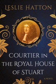 Courtier in the Royal House of Stuart, Paperback / softback Book Courtier in the Royal House of Stuart, Paperback / softback Book