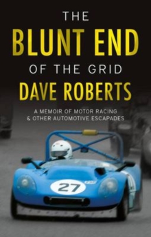 The Blunt End of the Grid : A memoir of motor racing and other automotive escapades, Paperback / softback Book The Blunt End of the Grid : A memoir of motor racing and other automotive escapades, Paperback / softback Book
