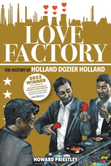 Love Factory : The History of Holland Dozier Holland