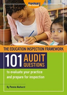 The Education Inspection Framework 101 AUDIT QUESTIONS To Evaluate Your Practice And Prepare For Inspection