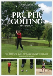 The Proper Golfing Handbook : The Complete Guide to Transforming Your Game