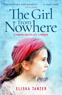 The Girl from Nowhere : A Romani Ghetto Life