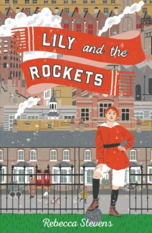 Lily and the Rockets, Paperback / softback Book Lily and the Rockets, Paperback / softback Book