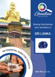 The Gemstone Detective: Buying Gemstones and Jewellery in Sri Lanka, Paperback / softback Book The Gemstone Detective: Buying Gemstones and Jewellery in Sri Lanka, Paperback / softback Book