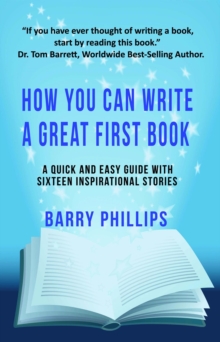 How You Can Write A Great First Book: Write Any Book On Any Subject : A Guide For Authors