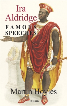 Ira Aldridge: Famous Speeches, Paperback / softback Book Ira Aldridge: Famous Speeches, Paperback / softback Book