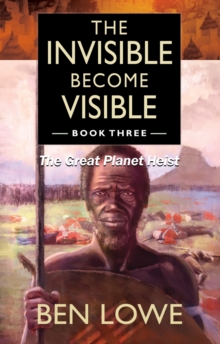 The Invisible Become Visible: Book Three : The Great Planet Heist