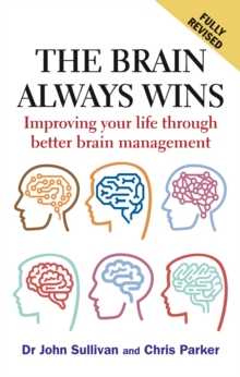 The Brain Always Wins : Improving your life through better brain management, Paperback / softback Book The Brain Always Wins : Improving your life through better brain management, Paperback / softback Book