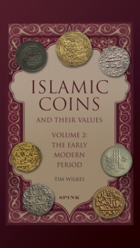 Islamic Coins and Their Values : Volume 2 - The Early Modern Period