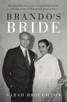 Brando's Bride : The incredibly true story of Anna Kashfi and her marriage to one of Hollywood's greatest stars