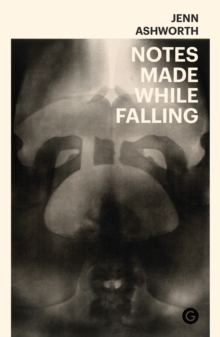 Notes Made While Falling, Hardback Book Notes Made While Falling, Hardback Book