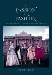 A Passion for Fashion : 300 Years of Style at Blenheim Palace