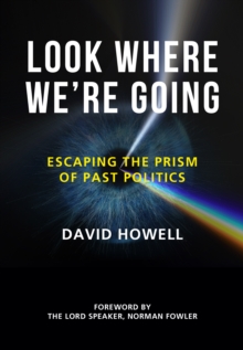 Look Where We're Going : Escaping the Prism of Past Politics