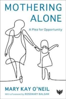 Mothering Alone : A Plea for Opportunity