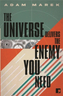 The Universe Delivers The Enemy You Need