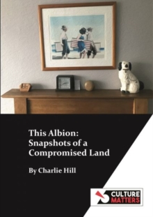This Albion: Snapshots of a Compromised Land