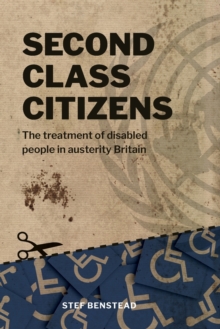 Second Class Citizens : The treatment of disabled people in austerity Britain