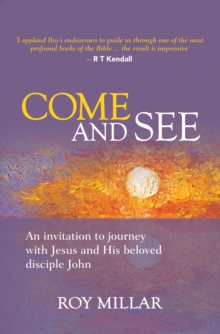 Come and See : An invitation to journey with Jesus and his beloved disciple John