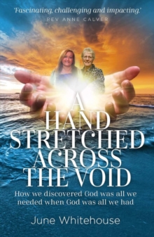 A Hand Stretched Across the Void : How we discovered God was all we needed when God was all we had