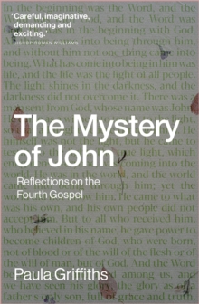 The Mystery of John : Reflections on the Fourth Gospel
