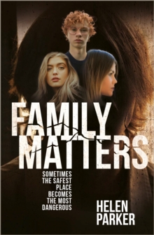 Family Matters : Sometimes the Safest Place Becomes the Most Dangerous