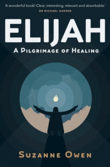 Elijah : A Pilgrimage of Healing