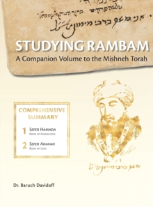 Studying Rambam. A Companion Volume to the Mishneh Torah. : Comprehensive Summary Volume 1.