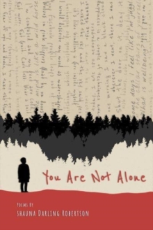 You Are Not Alone : Poems by Shauna Darling Robertson