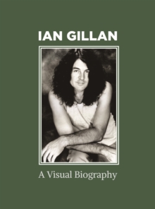 Ian Gillan A Visual Biography, Hardback Book Ian Gillan A Visual Biography, Hardback Book