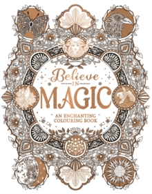 Believe in Magic : An Enchanting Colouring Book