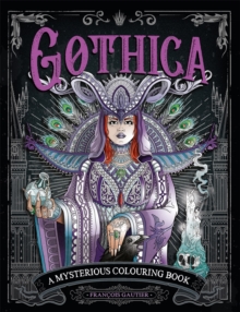 Gothica : A Mysterious Colouring Book