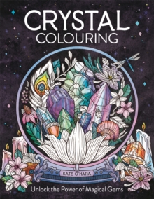 Crystal Colouring : Unlock the Power of Magical Gems