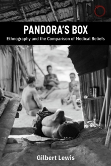 Pandora's Box: Ethnography and the Comparison of Medical Beliefs : The 1979 Lewis Henry Morgan Lectures