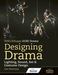 WJEC/Eduqas GCSE Drama Designing Drama Lighting, Sound, Set & Costume Design