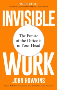 Invisible Work : The Future of the Office is in Your Head