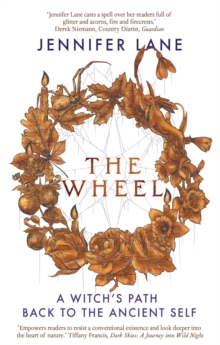 The Wheel : A Witch's Path Back to the Ancient Self