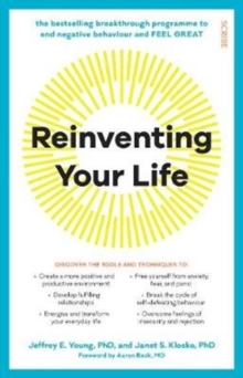 Reinventing Your Life : The Bestselling Breakthrough Programme To End Negative Behaviour And Feel Great