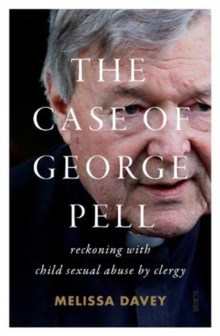 The Case of George Pell : reckoning with child sexual abuse by clergy, Paperback / softback Book The Case of George Pell : reckoning with child sexual abuse by clergy, Paperback / softback Book